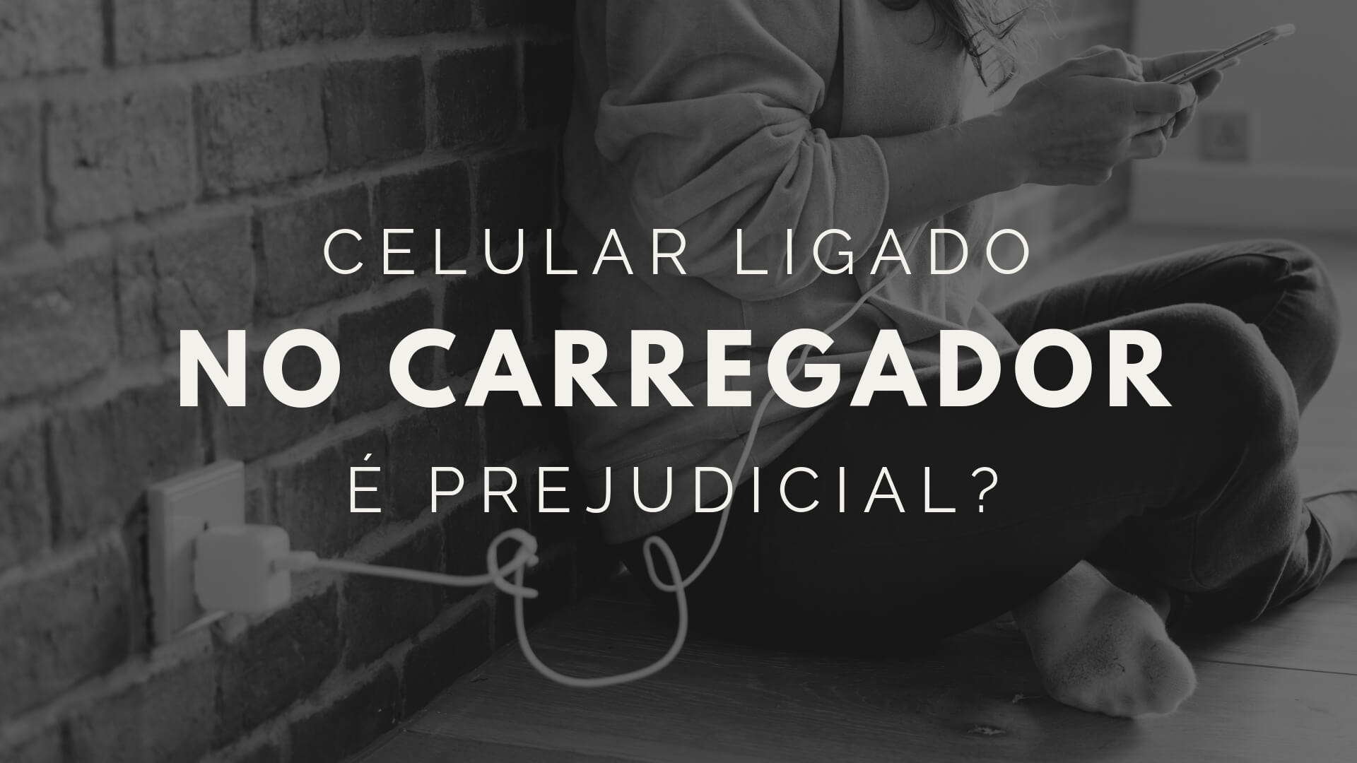 Deixar o celular sempre ligado ao carregador é prejudicial? 